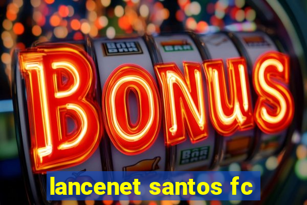 lancenet santos fc